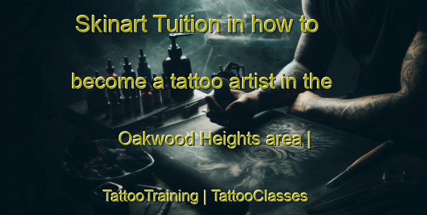 Skinart Tuition in how to become a tattoo artist in the Oakwood Heights area | TattooTraining | TattooClasses | SkinartTraining-United States